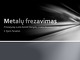 Metalų frezavimas