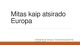 Mitas kaip atsirado Europa