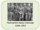 Partizaninis karas Lietuvoje skaidrės