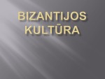 Bizantijos kultūra skaidrės 1