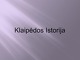 Klaipėdos istorija skaidrės