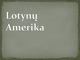 Lotynų Amerika istorijos skaidrės