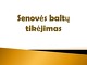 Senovės baltų tikėjimas projektas 