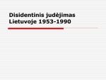 Disidentinis judėjimas Lietuvoje 1953 -1990 1