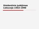 Disidentinis judėjimas Lietuvoje 1953 -1990