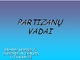 Partizanai pristatymas