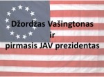 Džordžas Vašingtonas irpirmasis JAV prezidentas 1