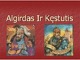 Algirdas ir Kęstutis kunigaikščiai skaidrės