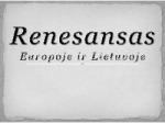 Renesansas Lietuvoje ir pasaulyje 1