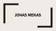 Jonas Mekas pristatymas