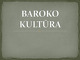 Baroko kultūra skaidrės