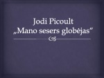 Jodi Picoult „Mano sesers globėjas“ skaidrės 1