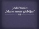 Jodi Picoult „Mano sesers globėjas“ skaidrės