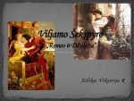 Viljamas Šekspyras Romeo ir Džiuljeta skaidrės 1