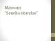Maironis Senelio skundas