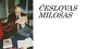 Česlovas Milošas: biografija ir kūryba 