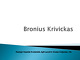 Bronius Krivickas prezentacija