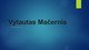 Poetas Vytautas Mačernis: kūryba