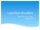 Logistikos aktualijos