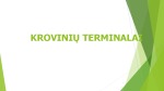 Krovinių terminalai skaidrės 1