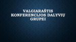 Maitinimo valgiaraštis konferencijos dalyvių grupei 1