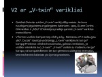 V varikliai 2