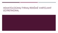 Hematologinių tyrimų reikšmė vartojant izotretinoiną 1