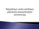 Nejudraus seno amžiaus paciento pneumonijos prevencija