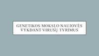 Genetikos mokslo naujovės vykdant virusų tyrimus 1