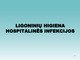 Ligoninių higiena Hospitalinės infekcijos