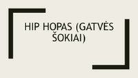 Gatvės šokiai: Hip Hopas 1