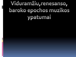 Viduramžių, renesanso, baroko epochos muzikos ypatumai 1