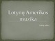 Lotynų amerikos muzika