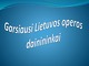 Garsiausi Lietuvos operos dainininkai