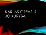 Karlas Orfas ir jo kūryba skaidrės 1