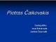 Piotras Čaikovskis kompozitorius skaidrės