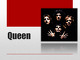 Queen
