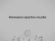 Renesanso epochos muzika skaidrės