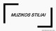 Muzikos stiliai prezentacija