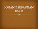 Johan Sebastian Bach