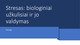 Stresas: biologiniai užkulisiai ir jo valdymas