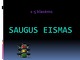 Saugus eismas pristatymas 