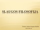 Slaugos filosofija skaidrės
