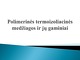 Polimerinės termoizoliacinės medžiagos ir jų gaminiai