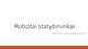 Robotai statybininkai