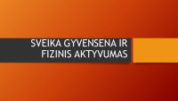 Sveika gyvensena ir fizinis aktyvumas prezentacija 1