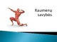 Raumenų savybės