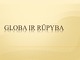 Globa ir rūpyba skaidrės