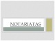 Notariatas ir jo funkcijos