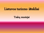 Lietuvos turizmo ištekliai trakų muziejai 1